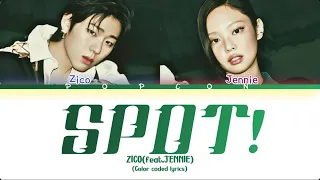 ZICO "SPOT!”(feat. JENNIE)(color coded lyrics romanized)
