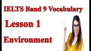 IELTS environment vocabulary | ielts band 7 vocabulary on environment| ielts Speaking & writing