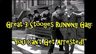 Great 3 Stooges Running Gag: "You Can't Get Arrested!"