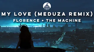 Florence + The Machine - My Love (MEDUZA Remix)