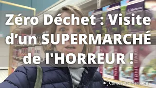 😱 ZÉRO DÉCHET : Visite d'un supermarché de l'HORREUR !!! 😱