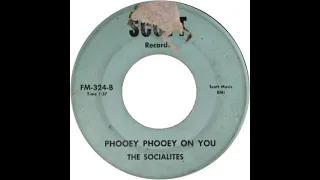 The Socialites - Phooey Phooey On You