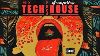 Tech House Mix 2024   Dj Sayeth