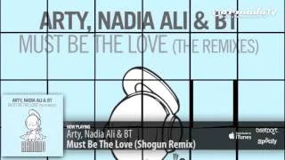 Arty, Nadia Ali & BT - Must Be The Love (Shogun Remix)