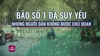 Bão số 1 đã suy yếu nhưng người dân không nên chủ quan với các cơn dông, mưa lớn bất chợt | VTC Now