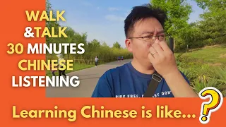 Walk & Talk 30 Minutes Chinese Listening: Learning Chinese is Like Losing Weight 学习中文和减肥