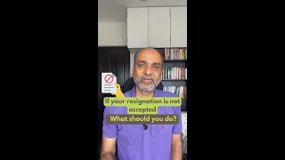 If your resignation is not accepted, what should you do?