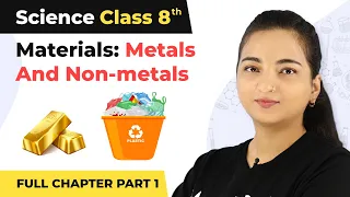 Class 8 Science Chapter 4 | Materials: Metals and Non-Metals Full Chapter Explanation (Part 1)