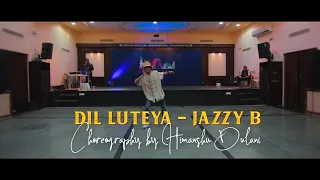 Dil Luteya - Jazzy B | HIMANSHU DULANI | Dancers Camp India season 2