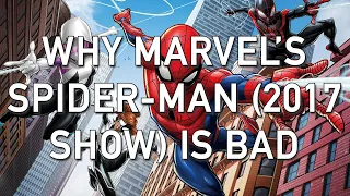 Why Marvel's Spider-Man (2017 Show) is Bad