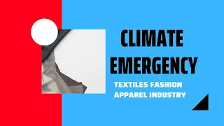 Climate Emergency in Textile and Fashion Industry