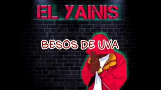 El yainis - besos de uva (letra)