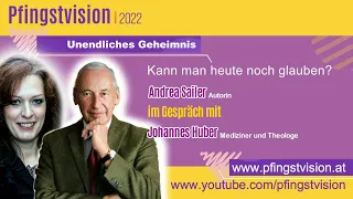 Johannes Huber, Mediziner und Theologe - UNENDLICHES GEHEIMNIS - Andrea Sailer, Autorin, Moderation