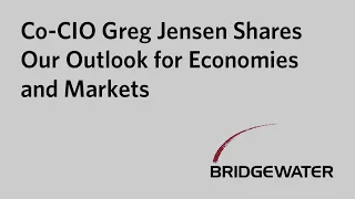 Co-CIO Greg Jensen Shares Our Outlook for Economies and Markets