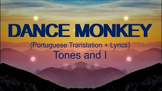 Tones and I - DANCE MONKEY (Portuguese + Lyrics)