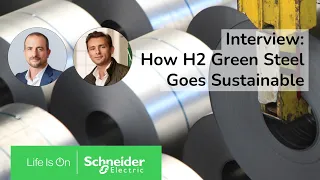 How to Decarbonize Hard-to-Abate Industries: The Journey of H2 Green Steel | Schneider Electric