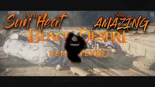 Black Desert Remastered/ Sun Heat/ AMAZING) GMV