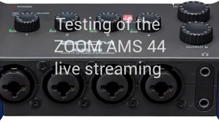 live streaming test of the new ZOOM AMS 44 audio interface on my Samsung galaxy A52 smart phone