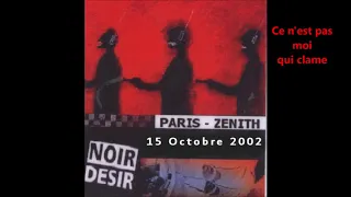 2002 - Noir Désir au zénith de Paris - Ce n'est pas moi qui clame (15 octobre)