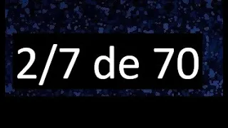 2/7 de 70 , fraccion de un numero , parte de un numero