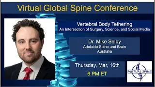 "Vertebral Body Tethering. An intersection of surgery, science and social media" with Dr.Mike Selby