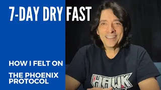 The Phoenix Protocol: A 7-day Dry Fast: How I felt.