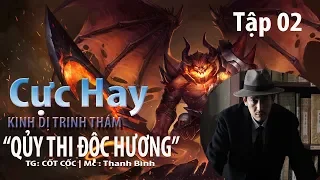 Truyện Trinh Thám Kinh Dị | Qủy Thi Độc Hương Tập 2| MC Thanh Bình - Cốt Cốc