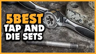 Top 5 Best Tap and Die Sets Review 2022