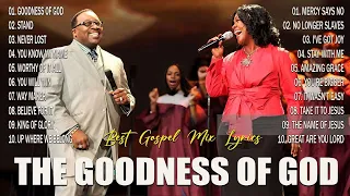 GOODNESS OF GOD With Lyrics🙏Greatest Black Gospel Songs Lyrics | Cece Winans,Tasha Cobbs,Marvin Sapp