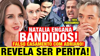 MINHA FORTUNA É TE AMAR - Natália ENGANA Adriano e Elias e REVELA ser NOVA PERITA! Ferra BANDIDOS!
