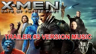 X-MEN : DAYS OF FUTURE PAST Trailer 3 Music Version