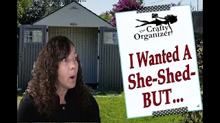 I wanted a She-Shed - But...