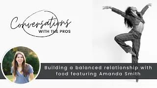 Building a healthy relationship with food with Dance Nutritionist Rachel Fine & Dancer Amanda Smith
