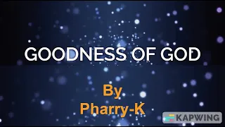 Pharry-K _ I Love You Lord (Goodness Of God)