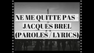 NE ME QUITTE PAS - JACQUES BREL (PAROLES / LYRICS)