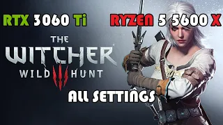RTX 3060 Ti + Ryzen 5 5600X Tested in The Witcher 3: Wild Hunt 1080p - All Settings