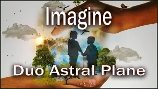 Imagine - John Lennon - Duo Astral Plane Cover