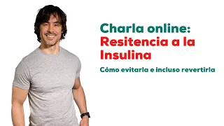 Charla online: Resistencia a la Insulina - Cómo evitarla e incluso revertirla