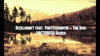 Dizelkraft feat. Partysmartie - The Idol (DOCTOROSH Remix)
