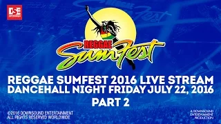 REGGAE SUMFEST 2016 DANCEHALL  NIGHT (PART 2 OF 4)