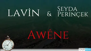 Lavîn & Seyda Perînçek - AWENE