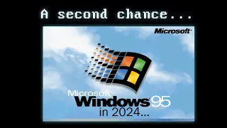 Using Windows 95 in 2024: A second chance.