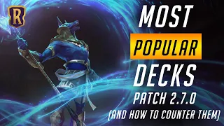 Most Popular Decks Patch 2.7.0 (and How to Counter Them) | Legends of Runeterra