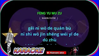 Feng yu wu zu - male - karaoke no vokal ( wakin chow ) cover to lyrics pinyin