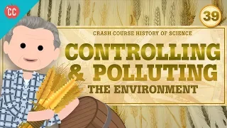 Controlling the Environment: Crash Course History of Science #39
