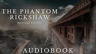 The Phantom Rickshaw by Rudyard Kipling - Full Audiobook | Ghost Stories