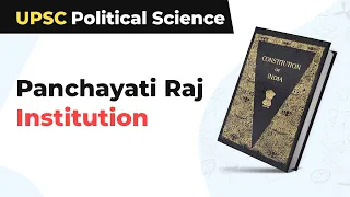 Panchayati Raj Institution Structure & Composition | Constituent Assembly Debates  | UPSC