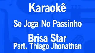 Karaokê Se Joga No Passinho - Brisa Star Part. Thiago Jhonathan