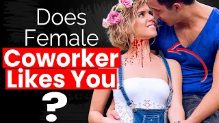 How To Tell If Female Coworker Likes You - How Do You Tell If A Female Coworker Likes You?