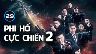 Phi Hổ Cực Chiến 2 tập 29 (tiếng Việt) | Miêu Kiều Vỹ, Ngô Trác Hy, Huỳnh Tông Trạch | TVB 2020